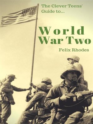 cover image of The Clever Teens' Guide to World War Two (The Clever Teens' Guides)